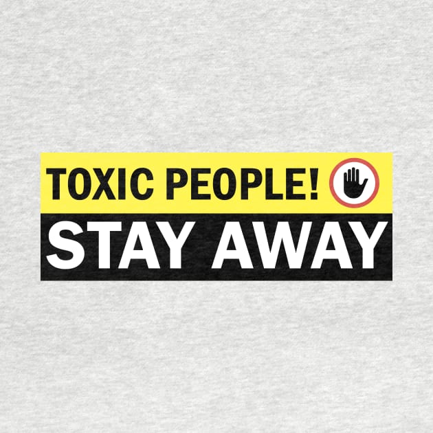 Toxic People Stay Away Warning Sign by NorseTech
